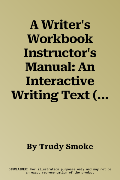 A Writer's Workbook Instructor's Manual: An Interactive Writing Text (Instructor's Manual)