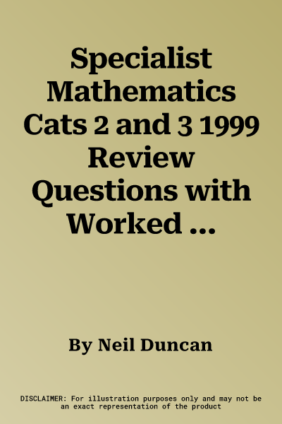 Specialist Mathematics Cats 2 and 3 1999 Review Questions with Worked Solutions