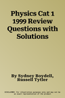 Physics Cat 1 1999 Review Questions with Solutions