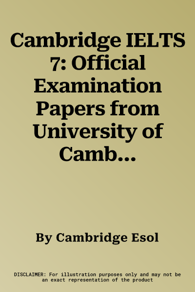 Cambridge IELTS 7: Official Examination Papers from University of Cambridge ESOL Examinations