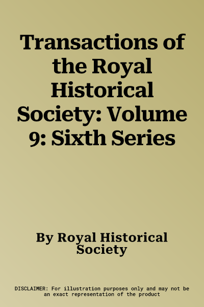 Transactions of the Royal Historical Society: Volume 9: Sixth Series