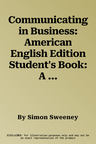 Communicating in Business: American English Edition Student's Book: A Short Course for Business English Students (Student's Guide)