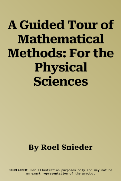 A Guided Tour of Mathematical Methods: For the Physical Sciences