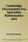 Cambridge Checkpoints Vce Specialist Mathematics 2001