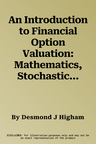 An Introduction to Financial Option Valuation: Mathematics, Stochastics and Computation