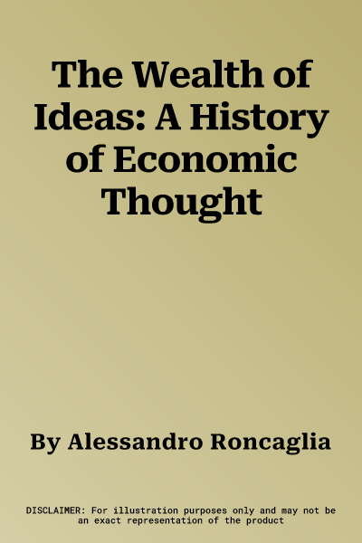 The Wealth of Ideas: A History of Economic Thought