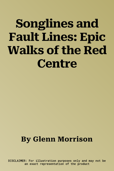 Songlines and Fault Lines: Epic Walks of the Red Centre