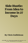 Side Hustle: From Idea to Income in 27 Days