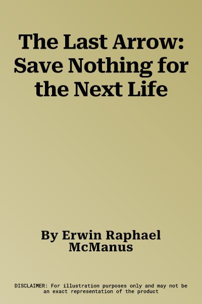 The Last Arrow: Save Nothing for the Next Life