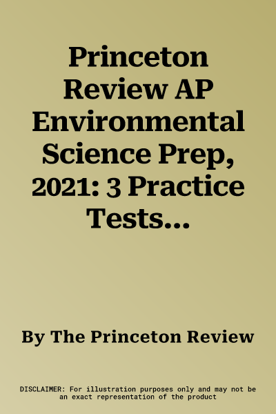 Princeton Review AP Environmental Science Prep, 2021: 3 Practice Tests + Complete Content Review + Strategies & Techniques