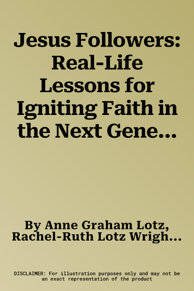 Jesus Followers: Real-Life Lessons for Igniting Faith in the Next Generation