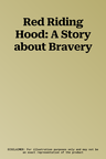 Red Riding Hood: A Story about Bravery