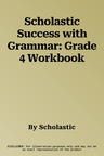 Scholastic Success with Grammar: Grade 4 Workbook