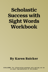 Scholastic Success with Sight Words Workbook