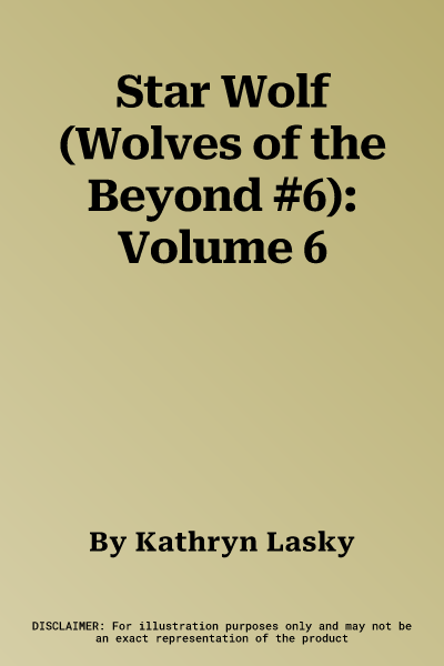 Star Wolf (Wolves of the Beyond #6): Volume 6