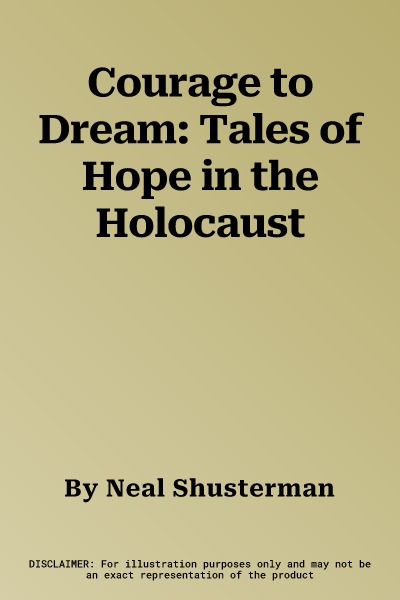 Courage to Dream: Tales of Hope in the Holocaust