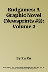 Endgames: A Graphic Novel (Newsprints #2): Volume 2