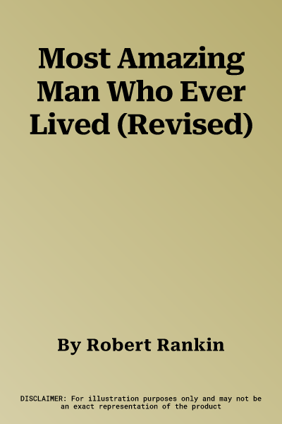 Most Amazing Man Who Ever Lived (Revised)