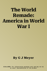 The World Remade: America in World War I