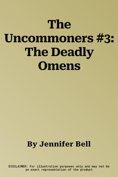 The Uncommoners #3: The Deadly Omens