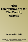 The Uncommoners #3: The Deadly Omens