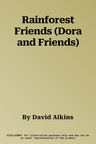 Rainforest Friends (Dora and Friends)