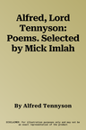 Alfred, Lord Tennyson: Poems. Selected by Mick Imlah