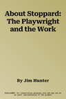 About Stoppard: The Playwright and the Work