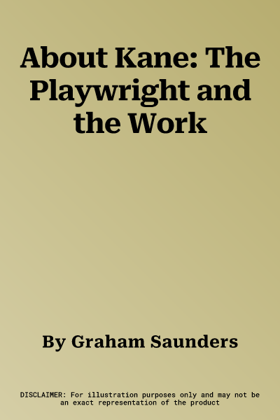 About Kane: The Playwright and the Work