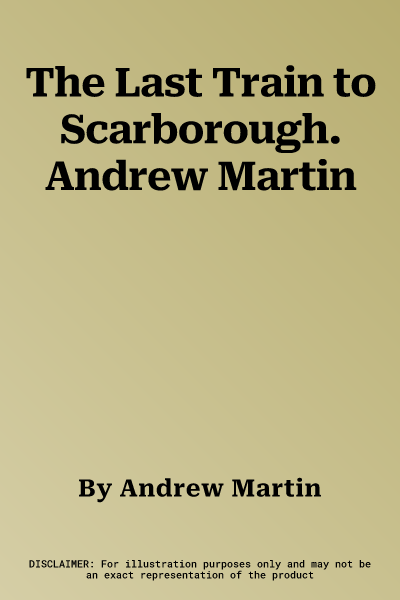 The Last Train to Scarborough. Andrew Martin