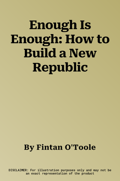 Enough Is Enough: How to Build a New Republic