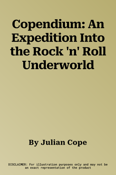 Copendium: An Expedition Into the Rock 'n' Roll Underworld