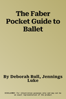 The Faber Pocket Guide to Ballet