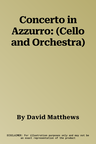 Concerto in Azzurro: (Cello and Orchestra)