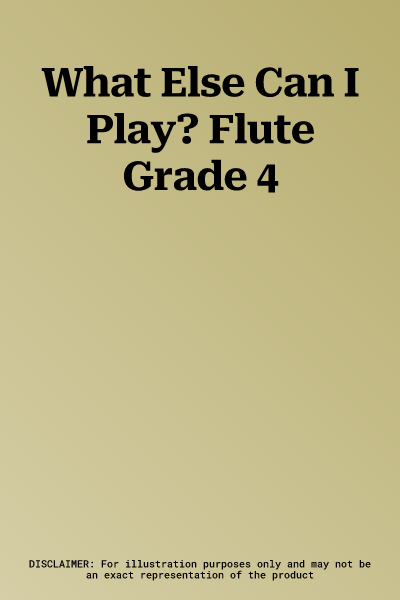 What Else Can I Play? Flute Grade 4