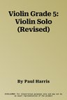 Violin Grade 5: Violin Solo (Revised)