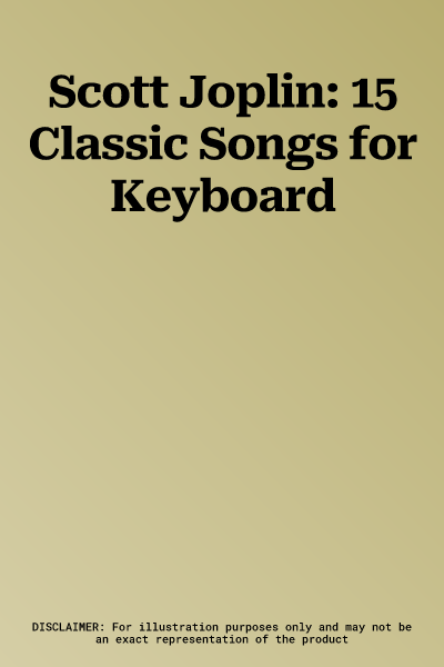 Scott Joplin: 15 Classic Songs for Keyboard