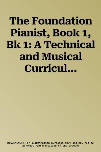 The Foundation Pianist, Book 1, Bk 1: A Technical and Musical Curriculum for Pianists at Post Grade 1 Level