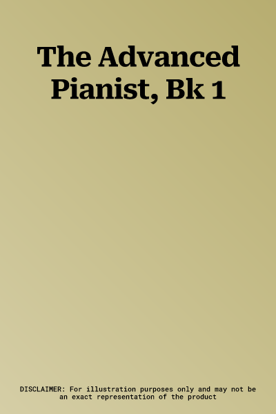 The Advanced Pianist, Bk 1