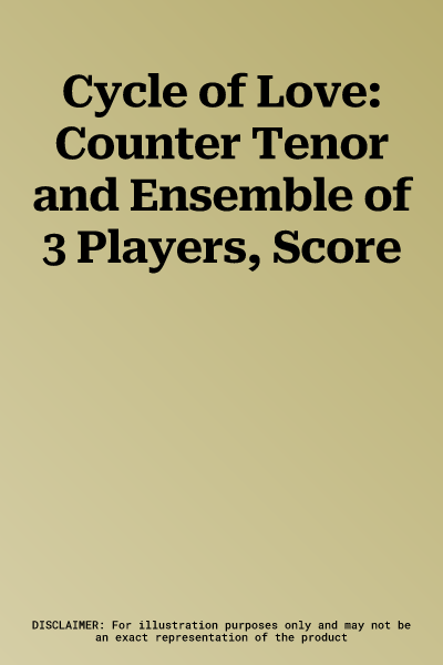 Cycle of Love: Counter Tenor and Ensemble of 3 Players, Score