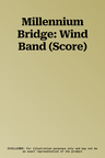 Millennium Bridge: Wind Band (Score)