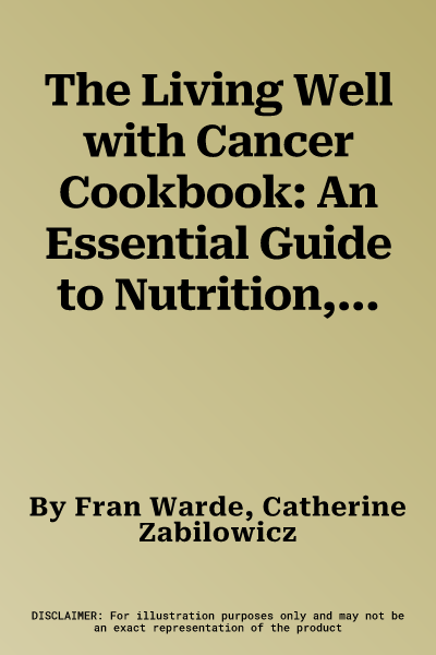 The Living Well with Cancer Cookbook: An Essential Guide to Nutrition, Lifestyle and Health (UK)