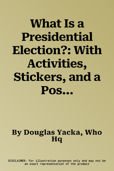 What Is a Presidential Election?: With Activities, Stickers, and a Poster!