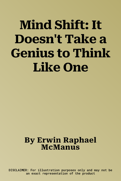 Mind Shift: It Doesn't Take a Genius to Think Like One