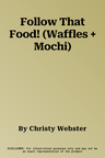 Follow That Food! (Waffles + Mochi)