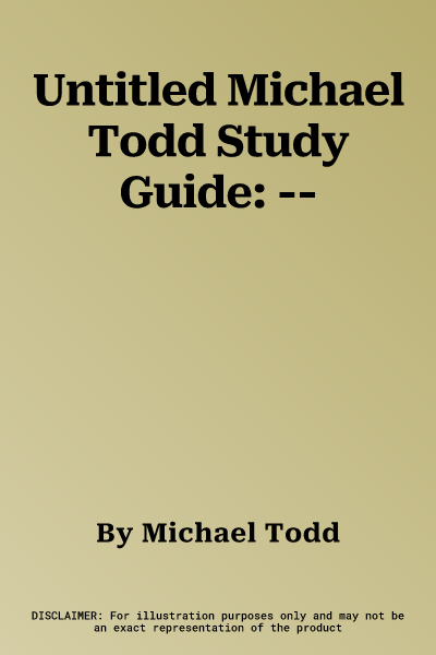 Untitled Michael Todd Study Guide: --