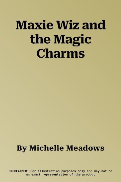 Maxie Wiz and the Magic Charms