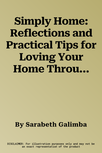 Simply Home: Reflections and Practical Tips for Loving Your Home Through Every Season