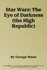 Star Wars: The Eye of Darkness (the High Republic)