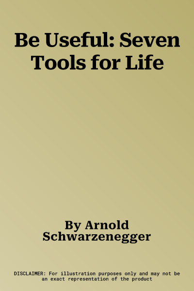 Be Useful: Seven Tools for Life